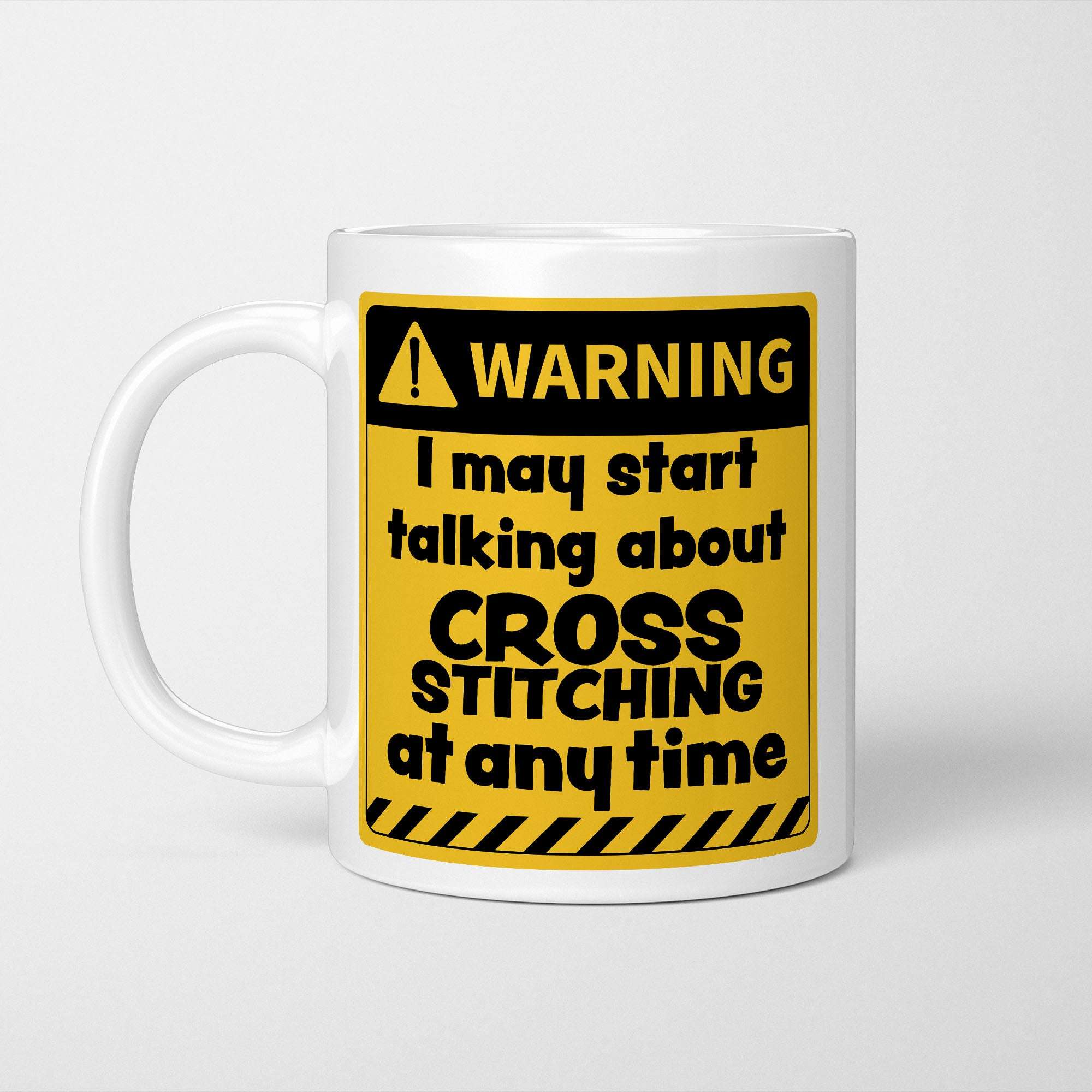 Warning! I May Start Talking About Cross Stitching at Any Time Mug