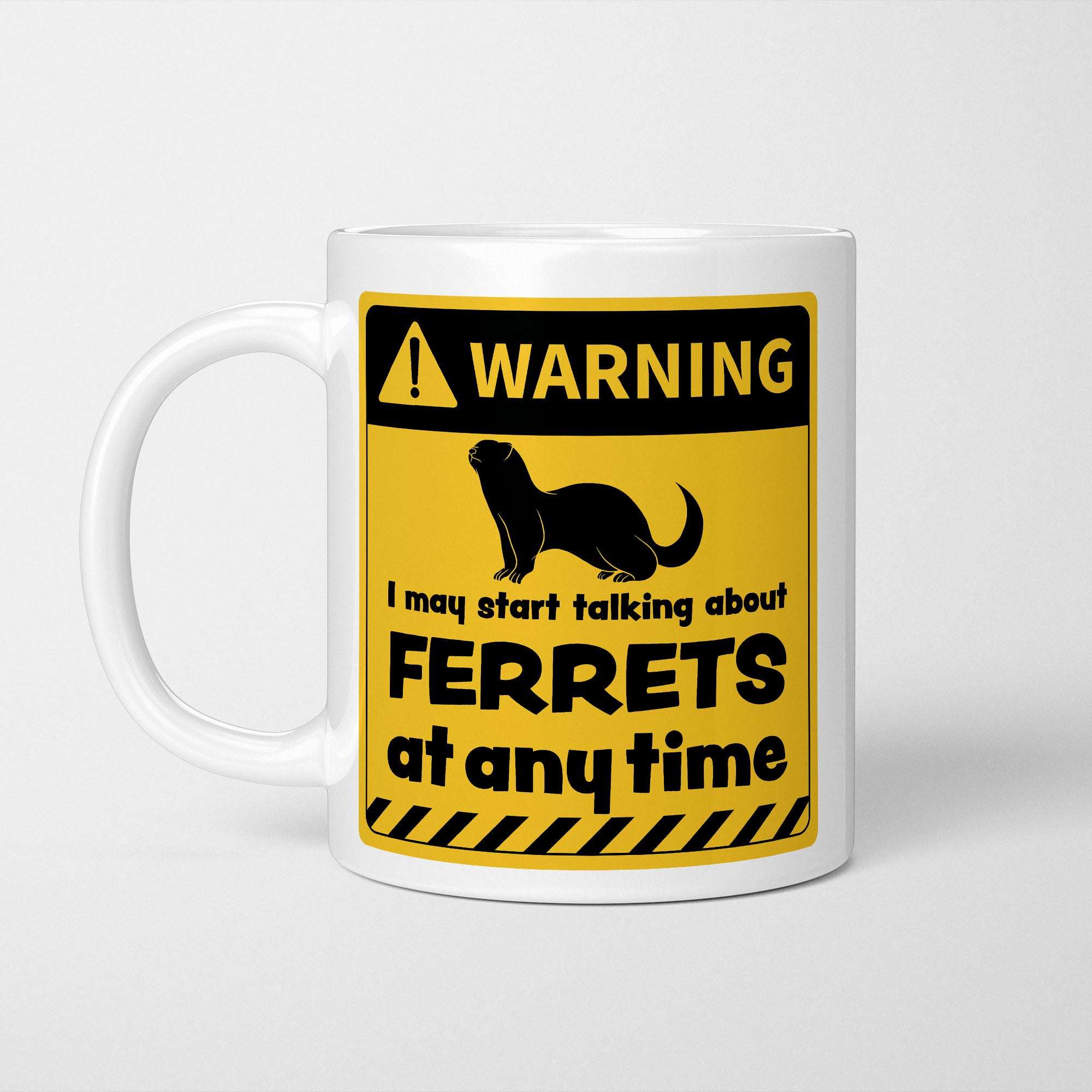 Warning! I May Start Talking About Ferrets at Any Time Mug