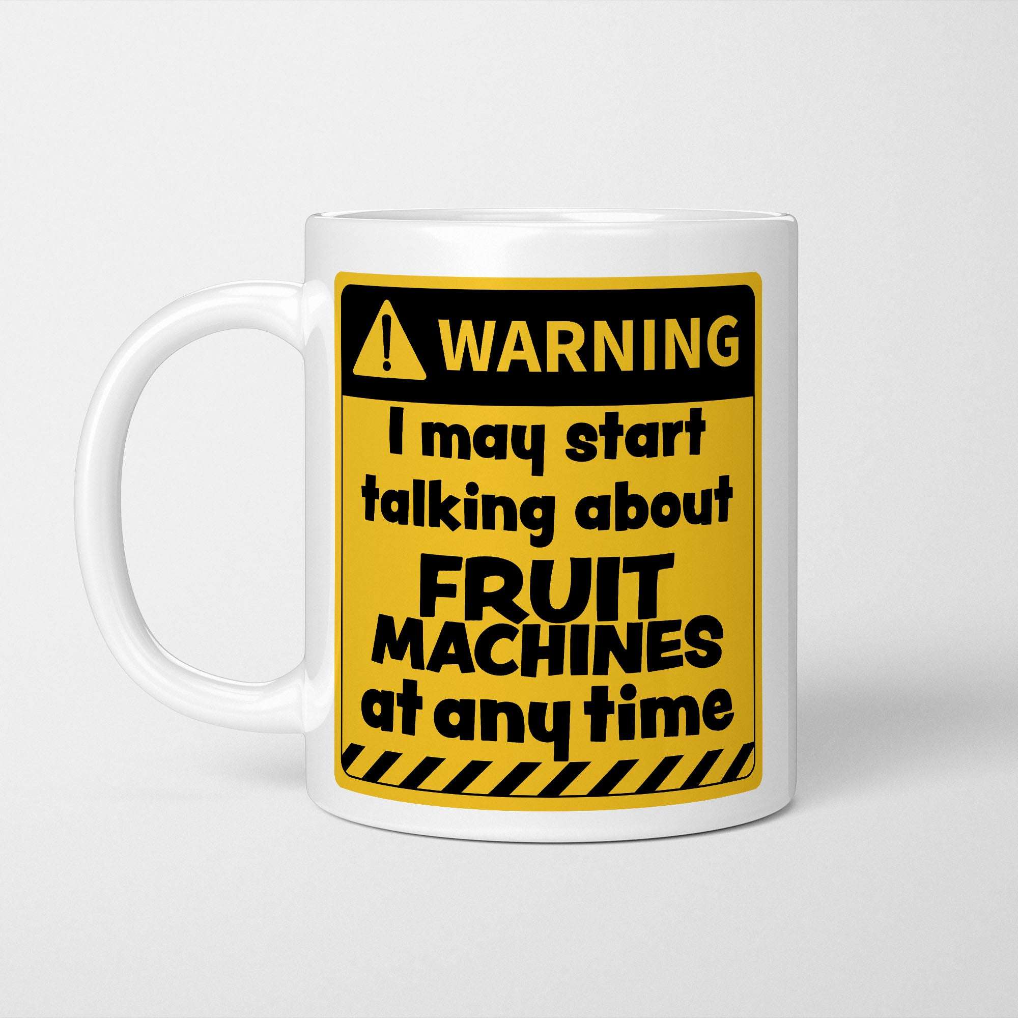 Warning! I May Start Talking About Fruit Machines at Any Time Mug