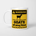 Warning! I May Start Talking About Goats at Any Time Mug