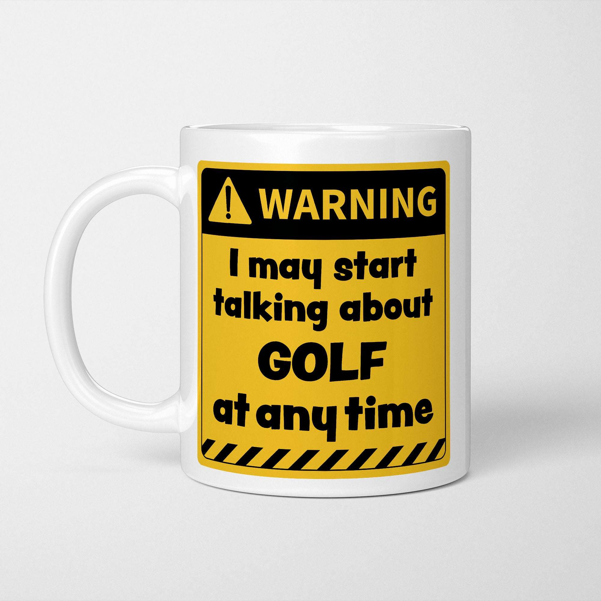 Warning! I May Start Talking About Golf at Any Time Mug