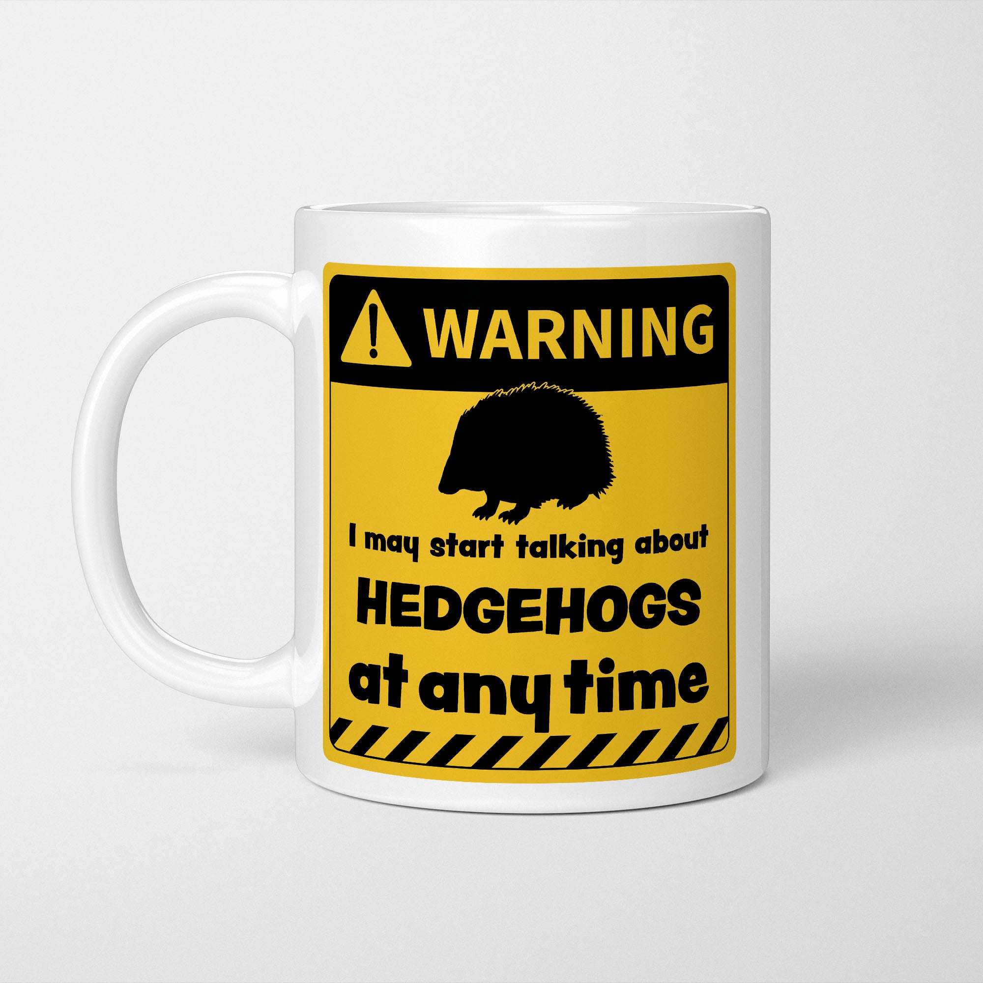 Warning! I May Start Talking About Hedgehogs at Any Time Mug