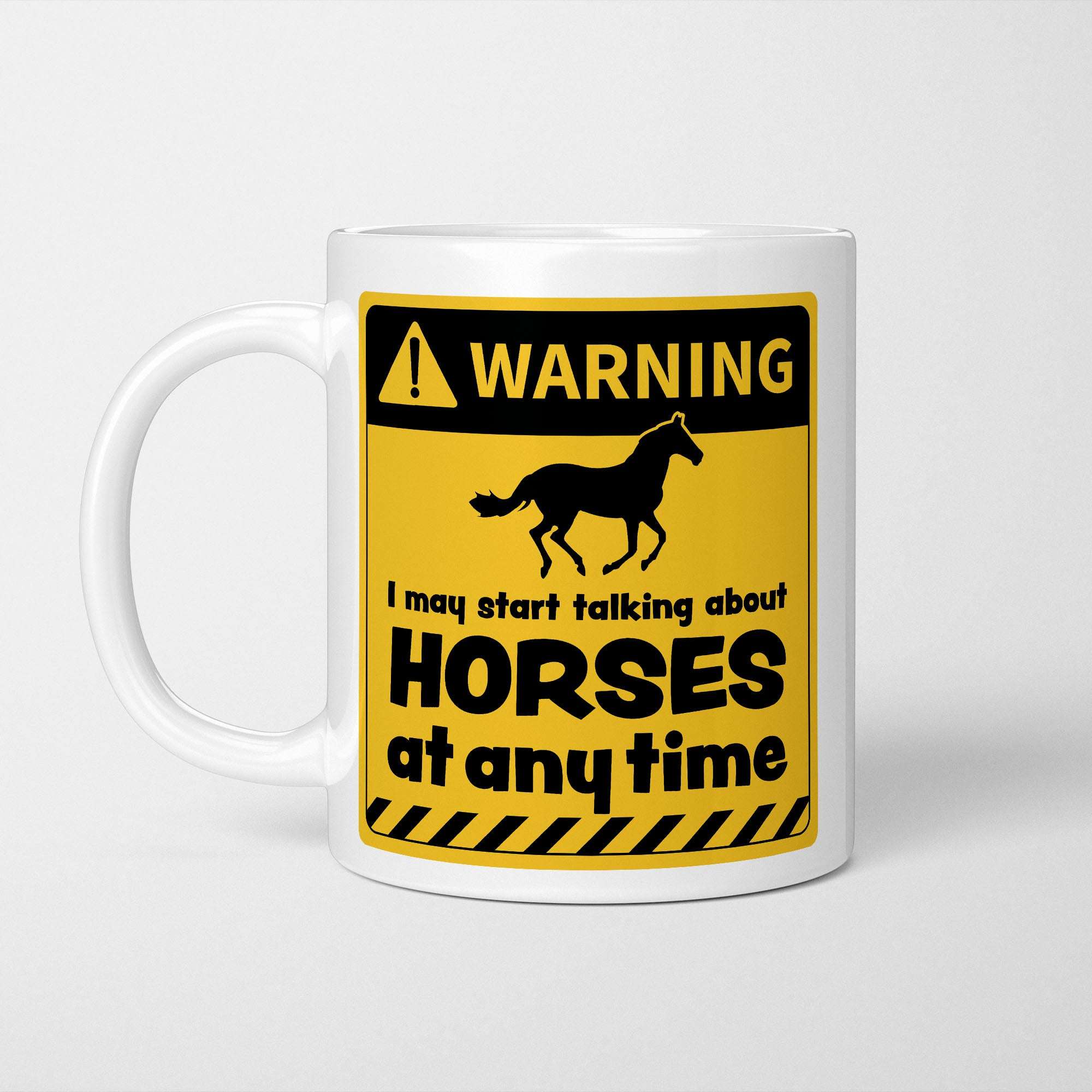 Warning! I May Start Talking About Horses at Any Time Mug
