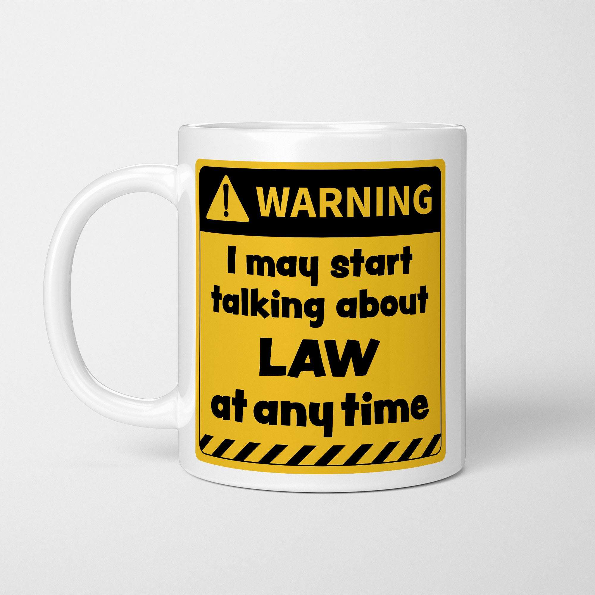Warning! I May Start Talking About Law at Any Time Mug