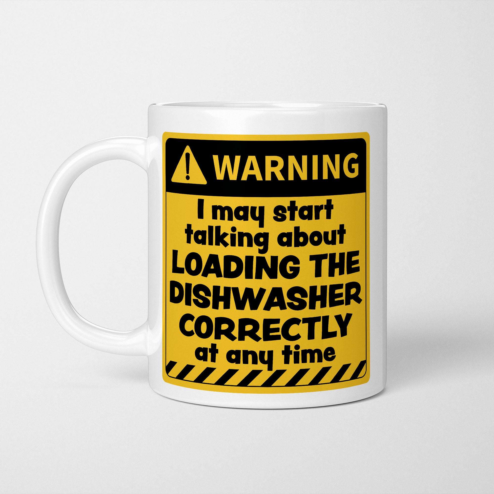 Warning! I May Start Talking About Loading the Dishwasher Correctly Mug