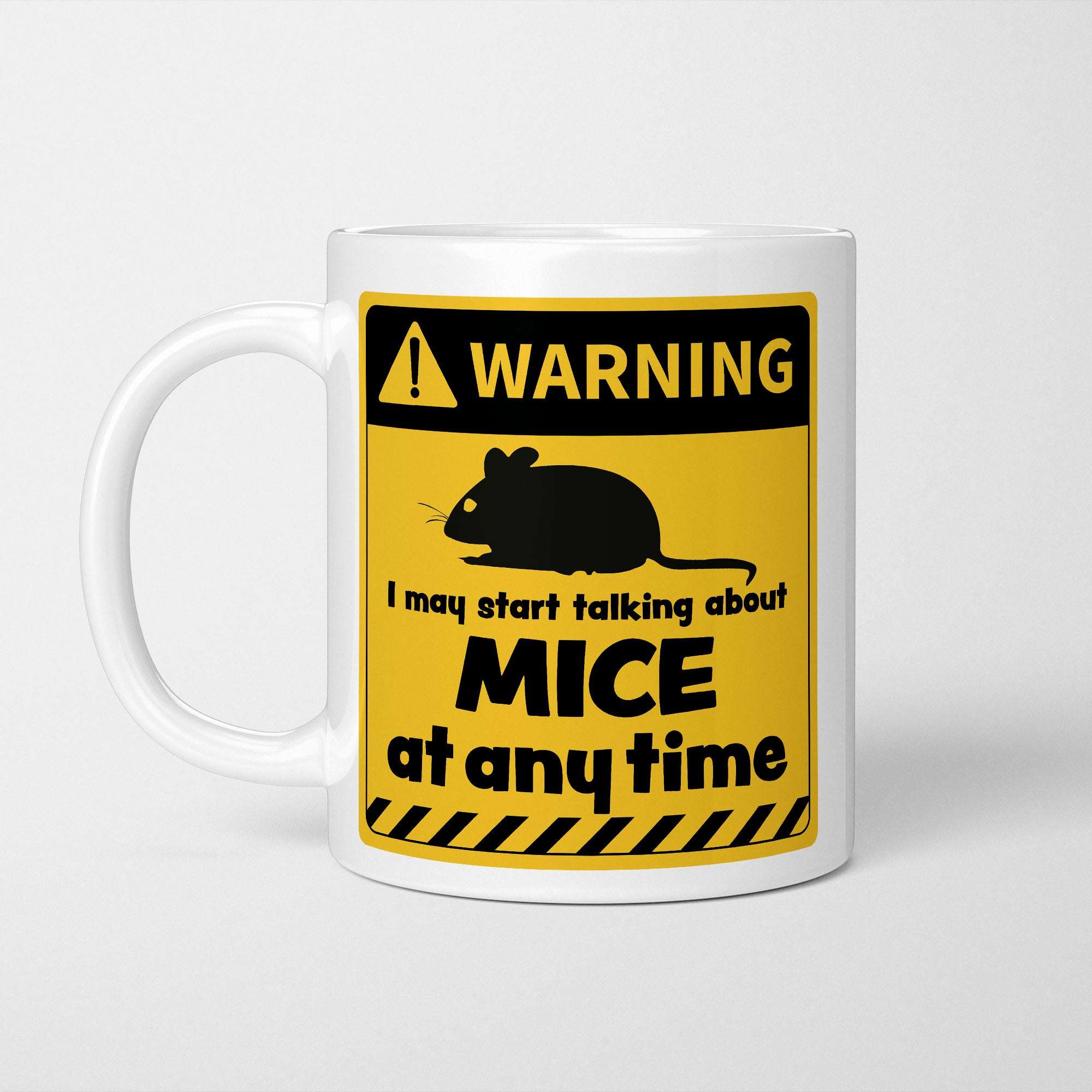 Warning! I May Start Talking About Mice at Any Time Mug