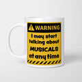 Warning! I May Start Talking About Musicals at Any Time Mug