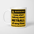 Warning! I May Start Talking About Netball at Any Time Mug