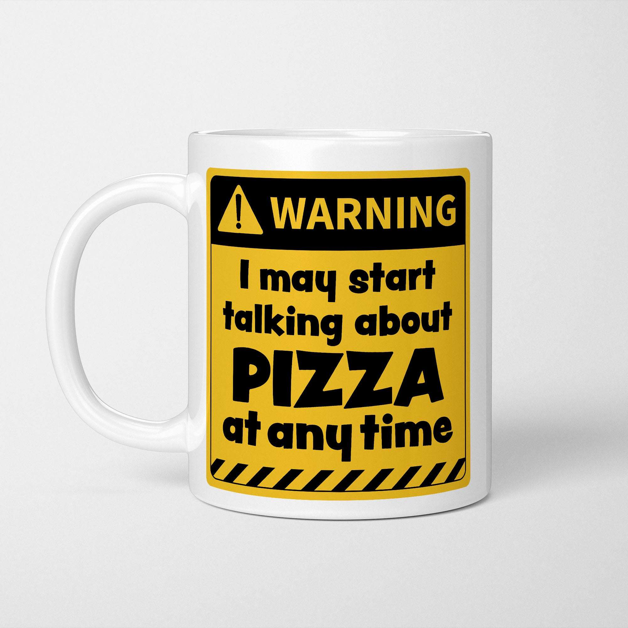 Warning! I May Start Talking About Pizza at Any Time Mug