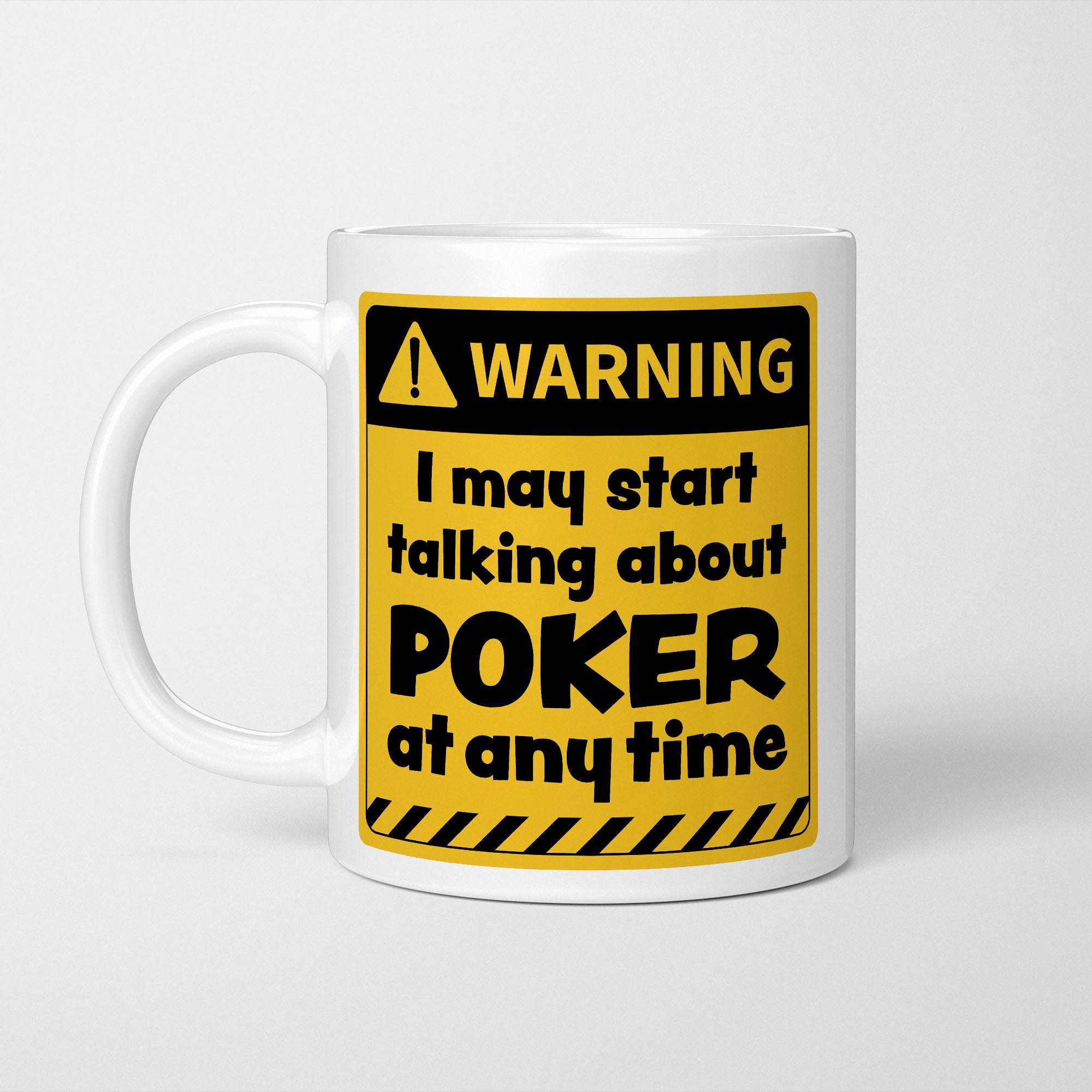 Warning! I May Start Talking About Poker at Any Time Mug