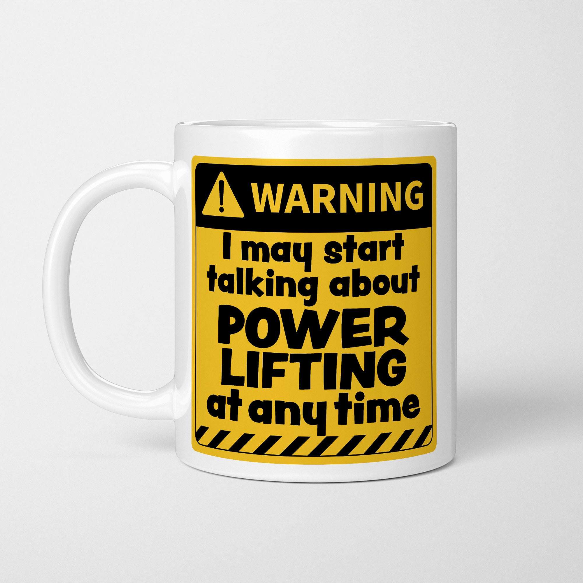 Warning! I May Start Talking About Powerlifting at Any Time Mug