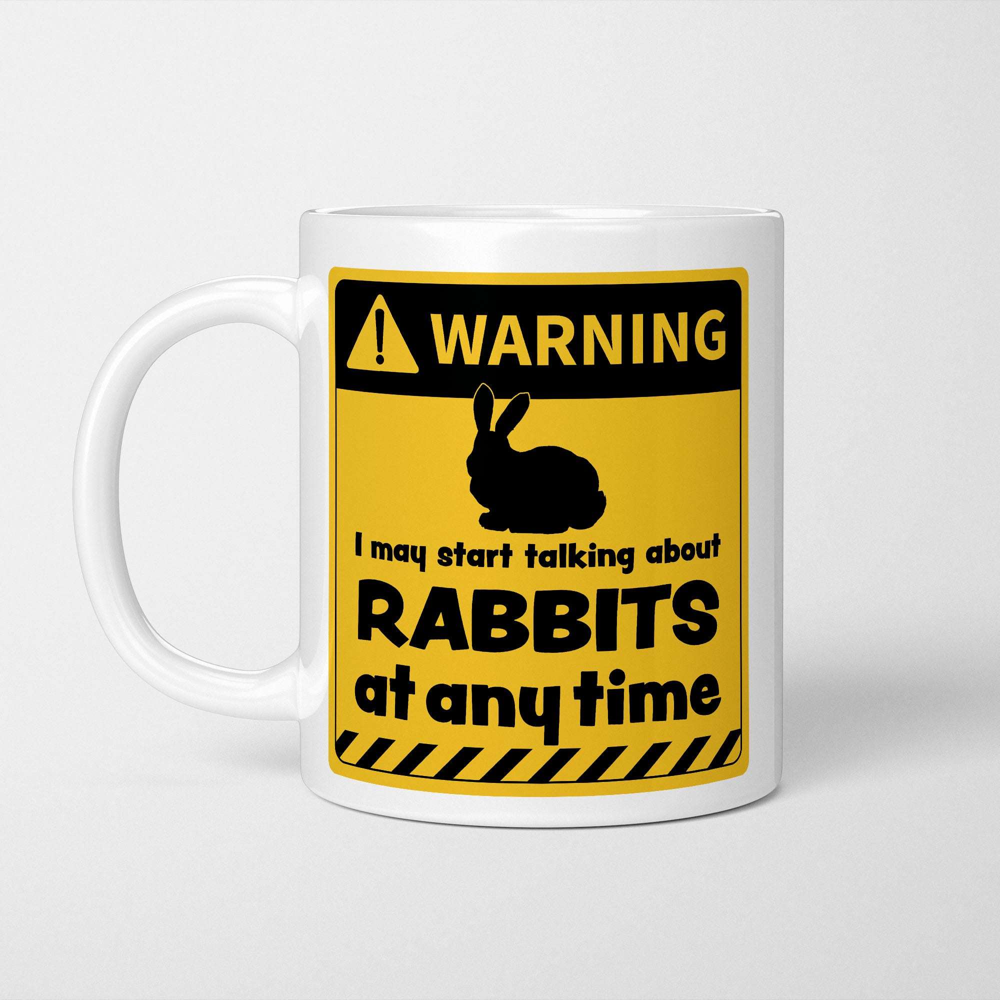 Warning! I May Start Talking About Rabbits at Any Time Mug
