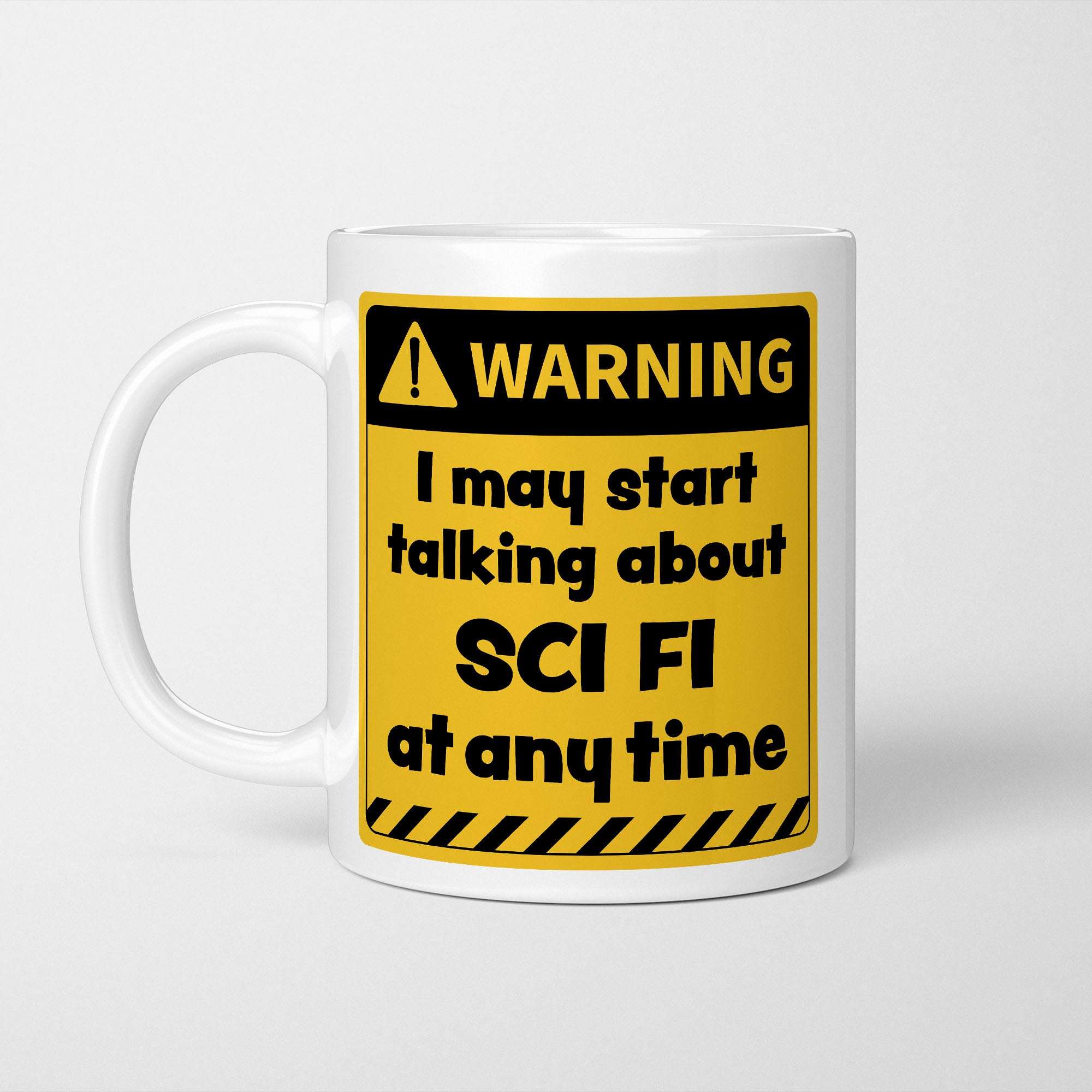 Warning! I May Start Talking About Sci Fi at Any Time Mug