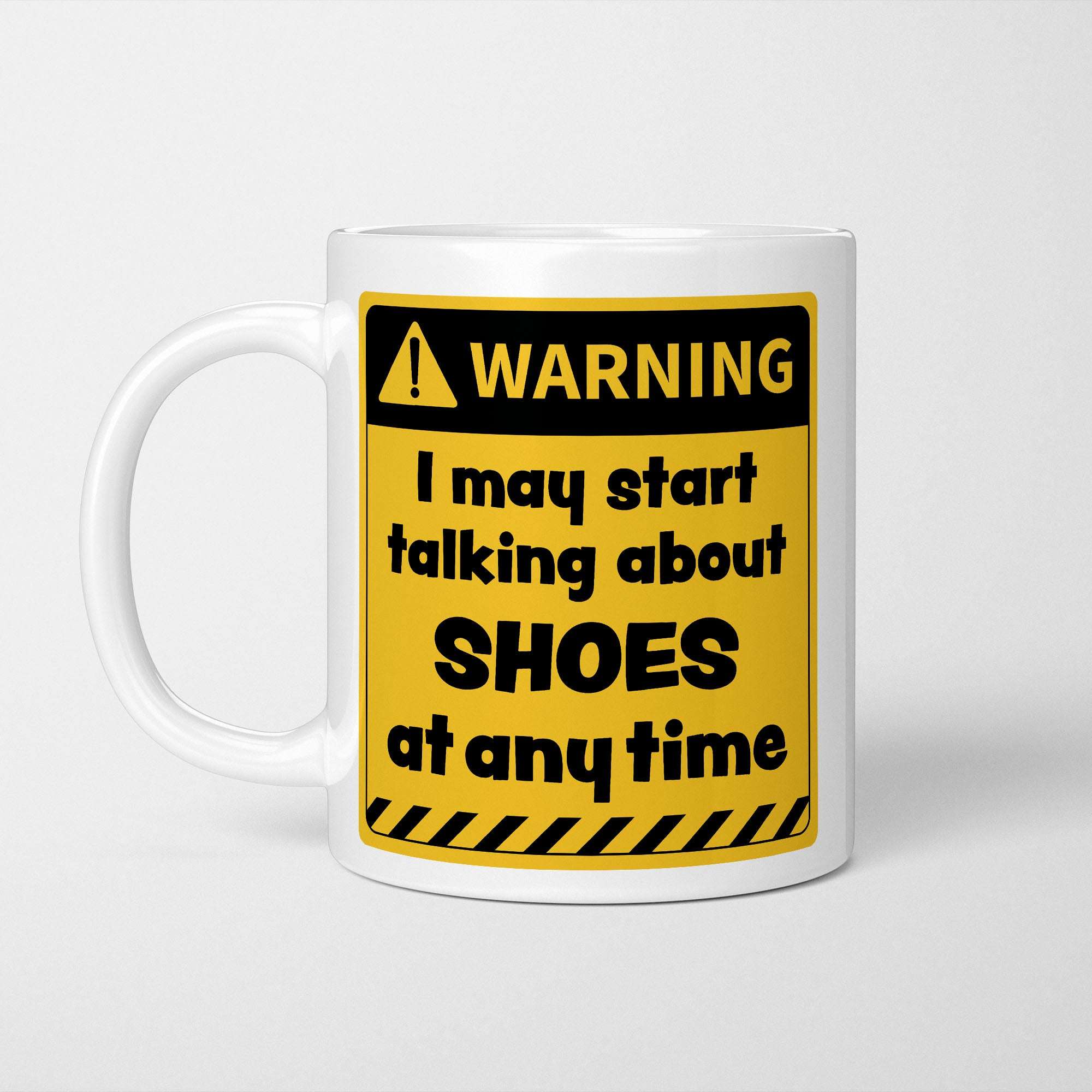 Warning! I May Start Talking About Shoes at Any Time Mug