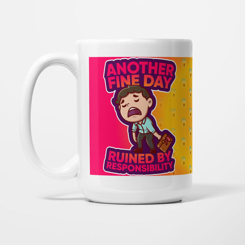 The 15oz Another Fine Day Ruined By Responsibility mug, white ceramic with a cartoon of a distressed office worker in shirt and tie holding a briefcase, on a pink and orange background, reading 'Another fine day ruined by responsibility'