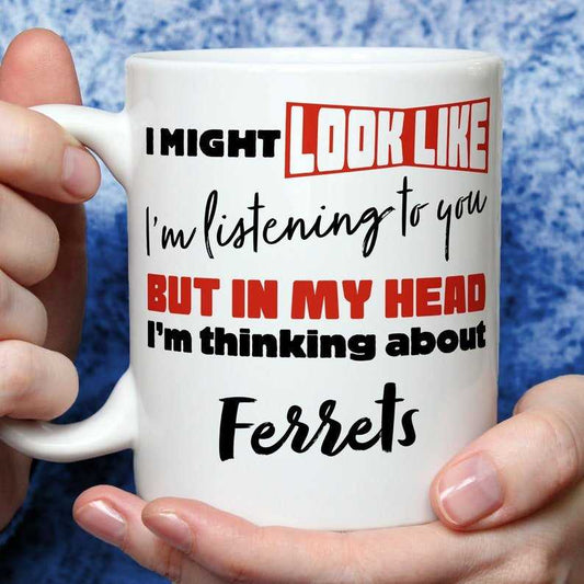 I'm Thinking About Ferrets Mug