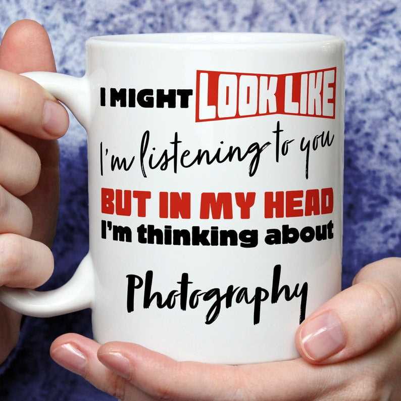 I'm Thinking About Photography Mug