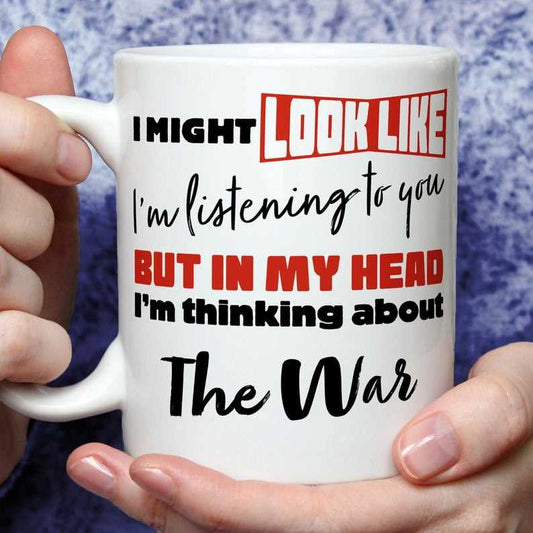 I'm Thinking About The War Mug