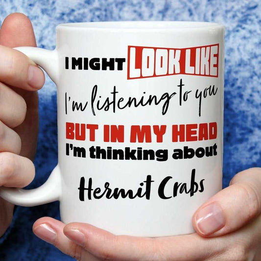 I'm Thinking About Hermit Crabs Mug