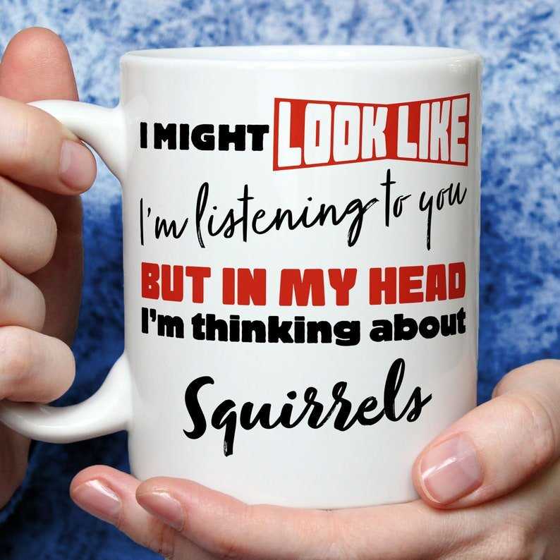 I'm Thinking About Squirrels Mug
