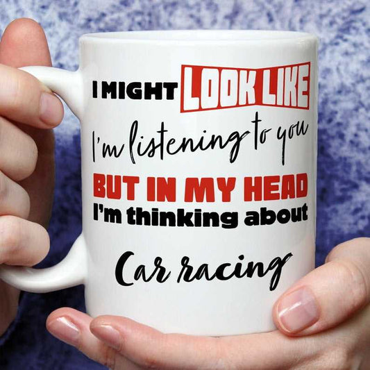 I'm Thinking About Car Racing Mug