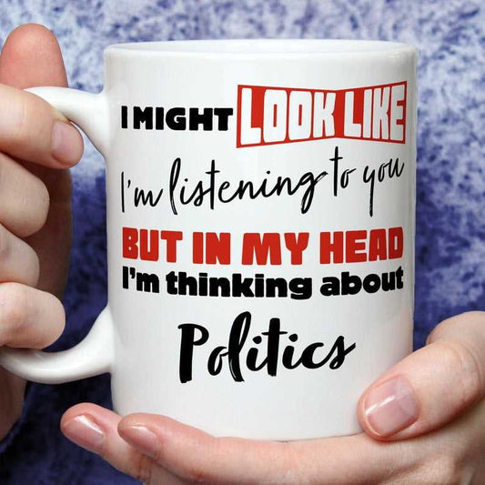 I'm Thinking About Politics Mug