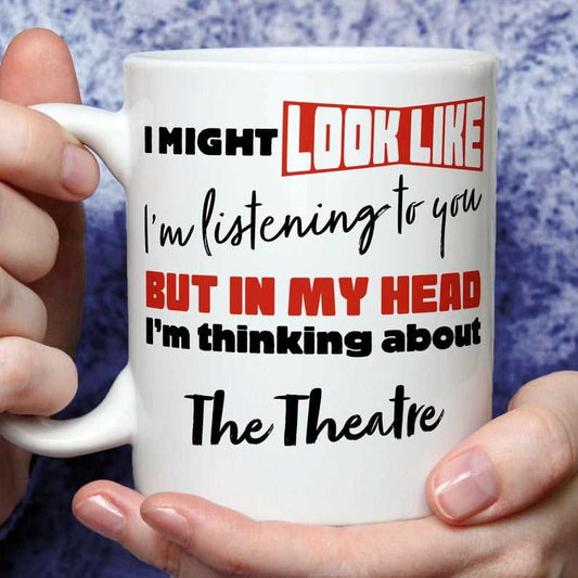 I'm Thinking About The Theatre Mug