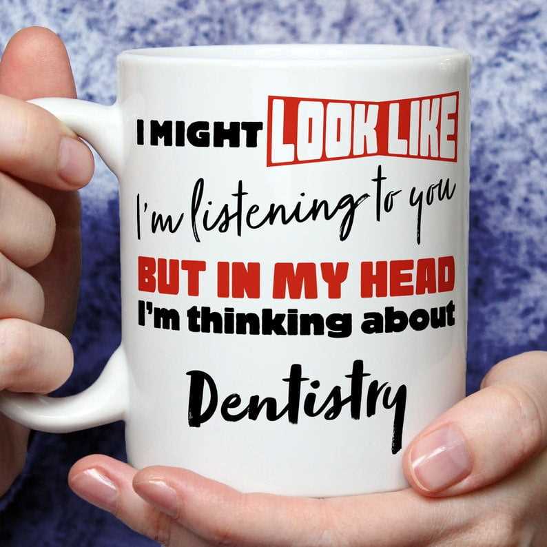 I'm Thinking About Dentistry Mug