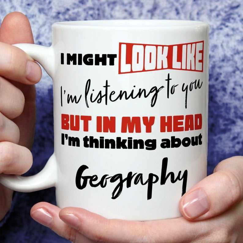I'm Thinking About Geography Mug