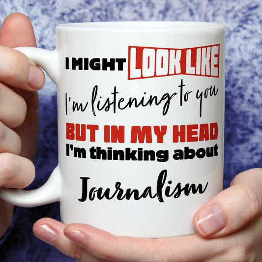 I'm Thinking About Journalism Mug