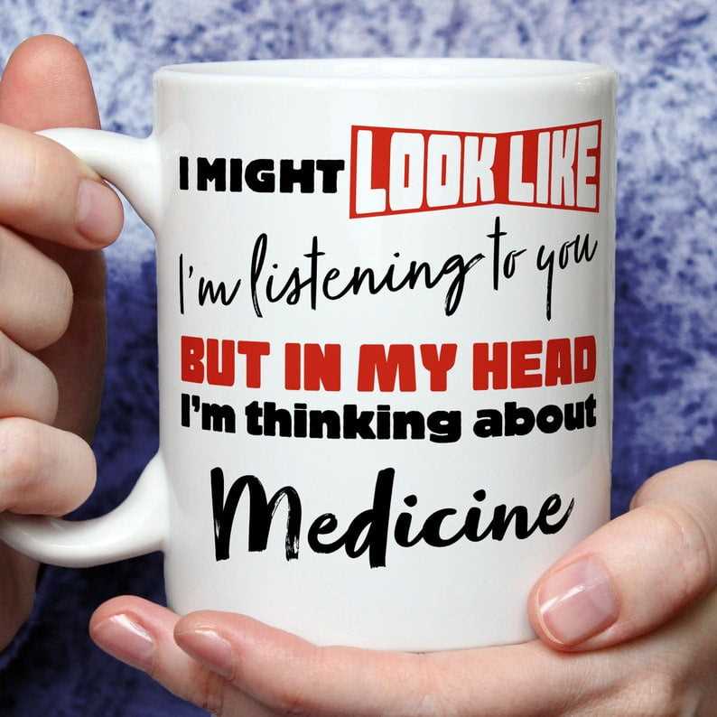 I'm Thinking About Medicine Mug