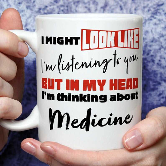 I'm Thinking About Medicine Mug