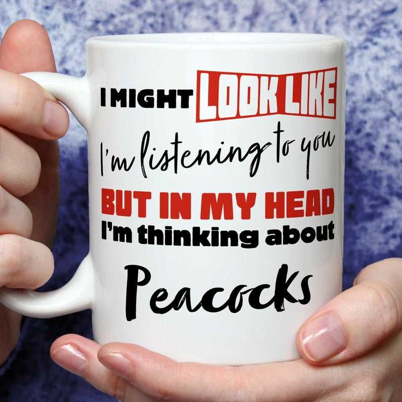 I'm Thinking About Peacocks Mug