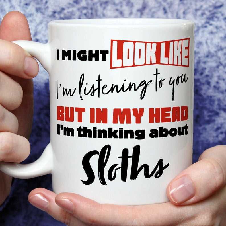 I'm Thinking About Sloths Mug