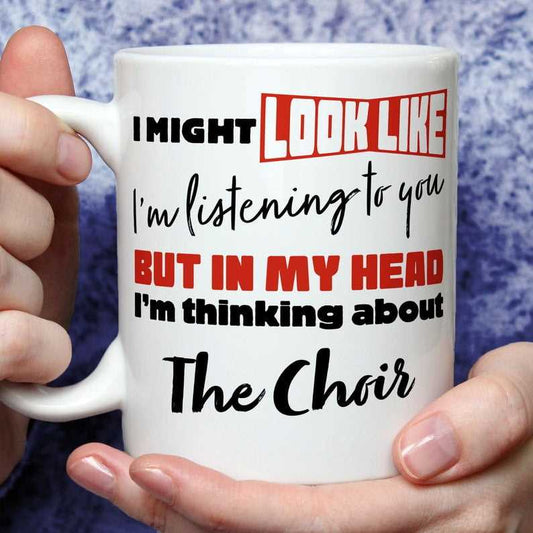 I'm Thinking About The Choir Mug