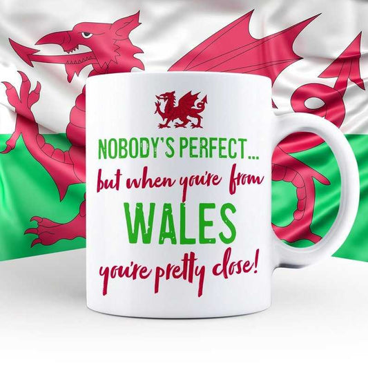 Nobody's Perfect but When You're From Wales Mug