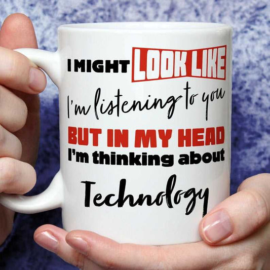 I'm Thinking About Technology Mug