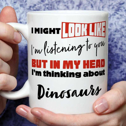 I'm Thinking About Dinosaurs Mug