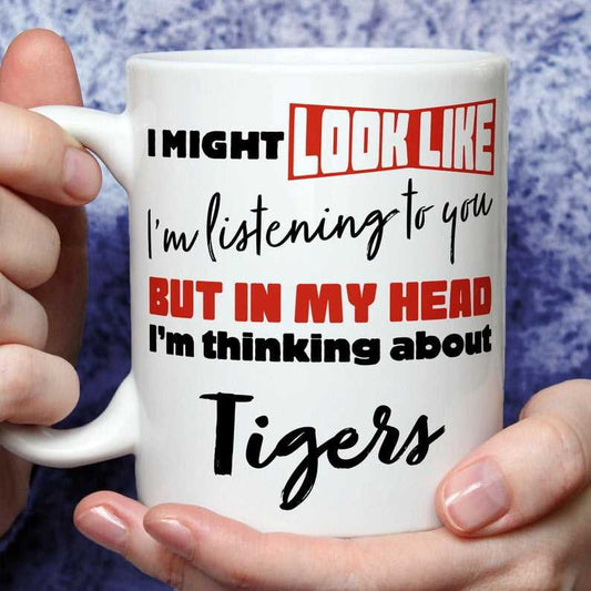 I'm Thinking About Tigers Mug