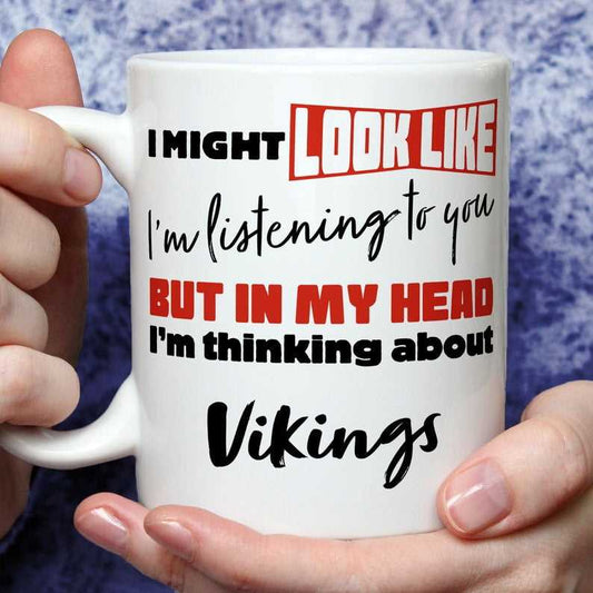 I'm Thinking About Vikings Mug