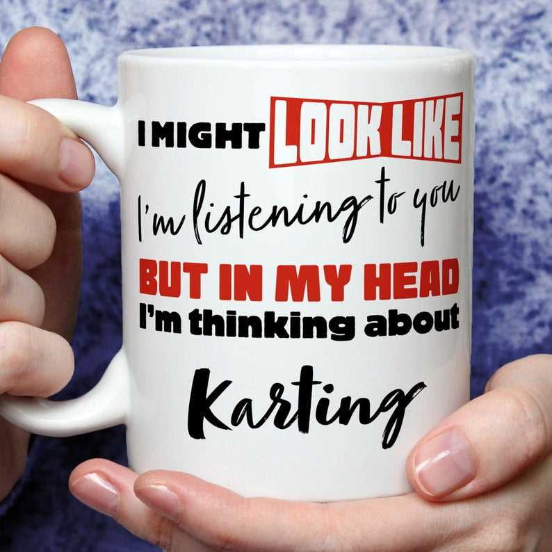 I'm Thinking About Karting Mug