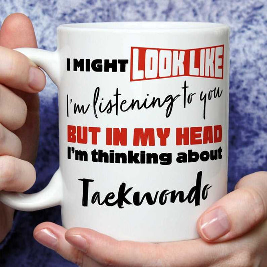 I'm Thinking About Taekwondo Mug