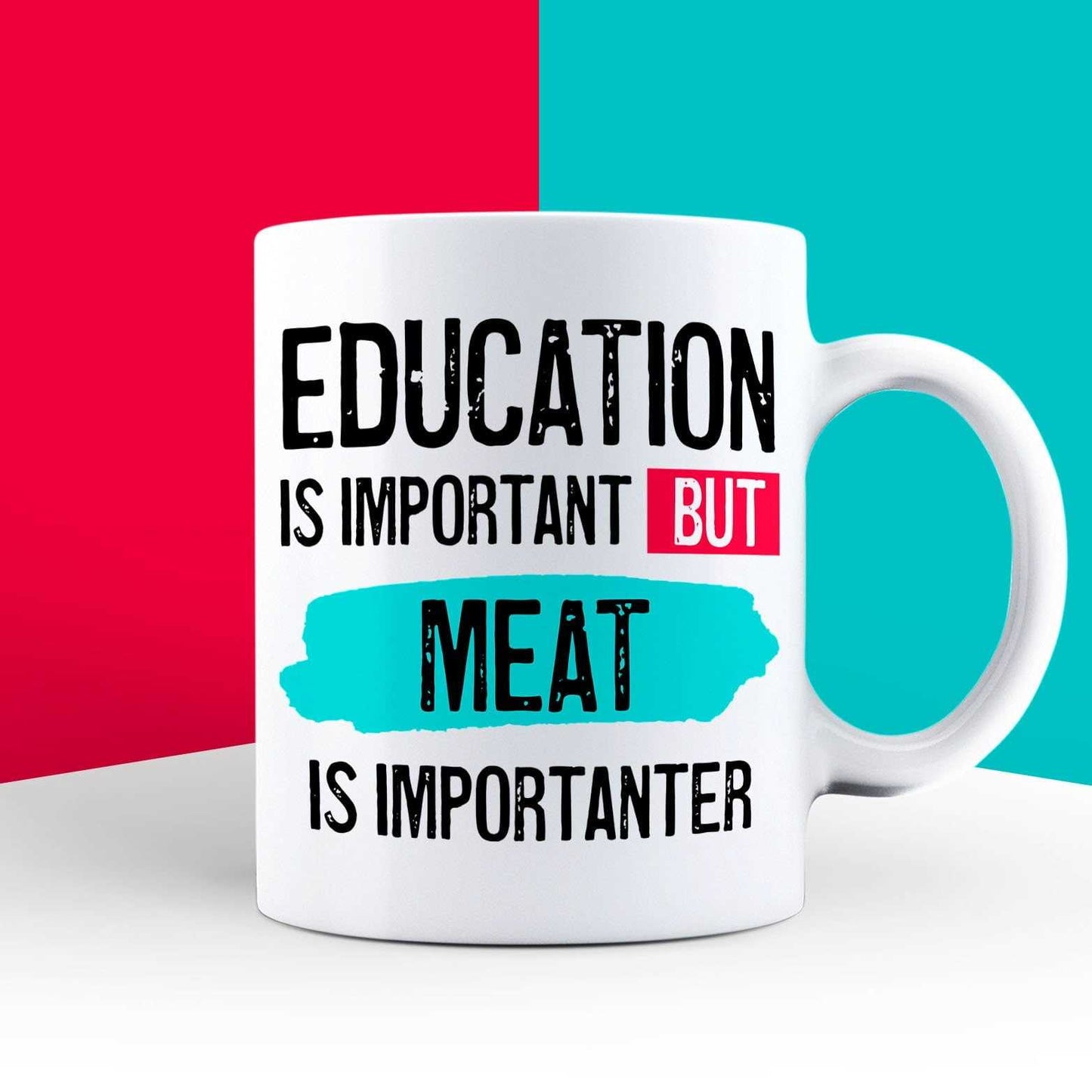 Education is Important but Meat is Importanter Mug