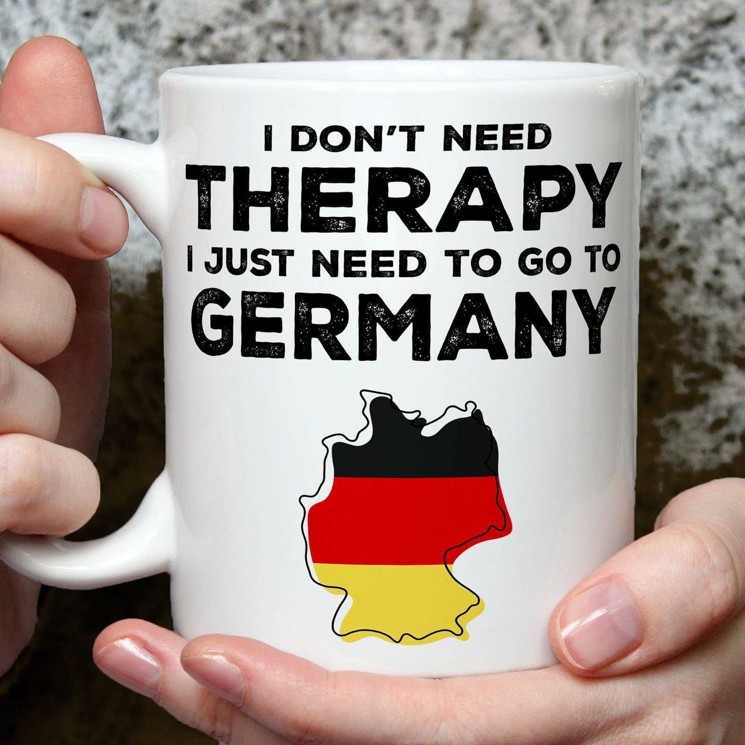 I Don't Need Therapy I Need Germany Mug