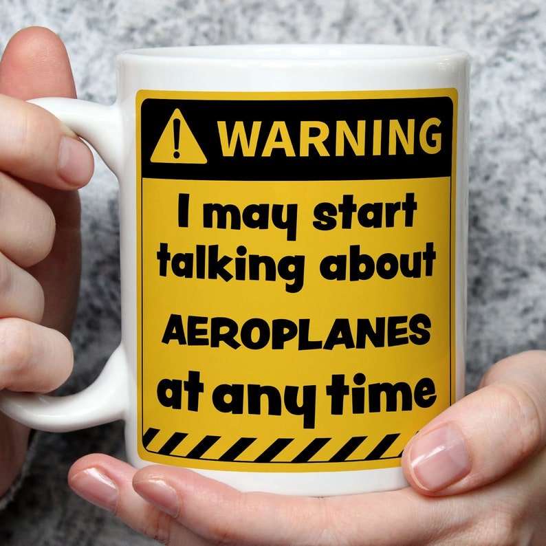 Warning! I May Start Talking About Aeroplanes at Any Time Mug