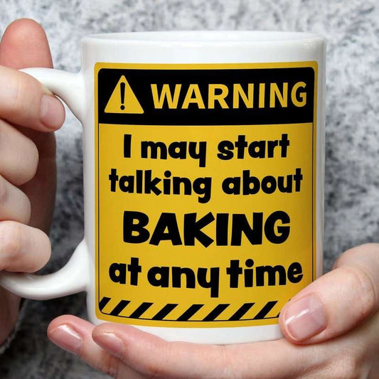 Warning! I May Start Talking About Baking at Any Time Mug