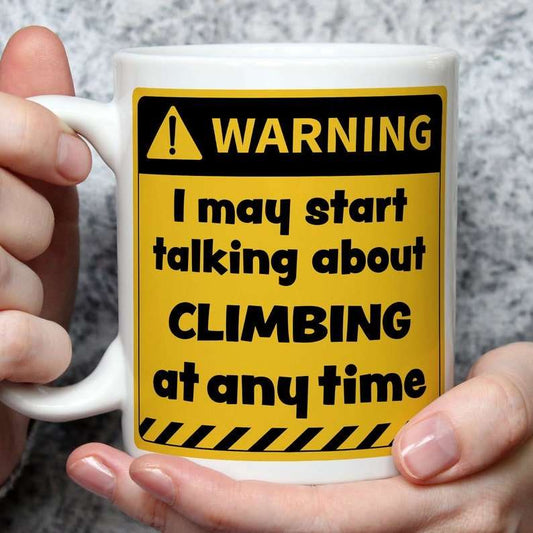 Warning! I May Start Talking About Climbing at Any Time Mug