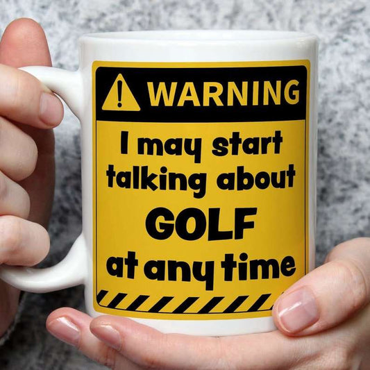 Warning! I May Start Talking About Golf at Any Time Mug