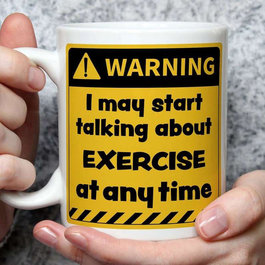 Warning! I May Start Talking About Exercise at Any Time Mug