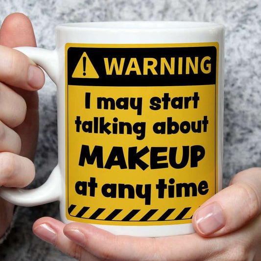 Warning! I May Start Talking About Makeup at Any Time Mug